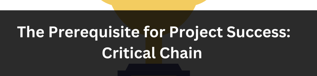 The Prerequisite for Project Success: Critical Chain