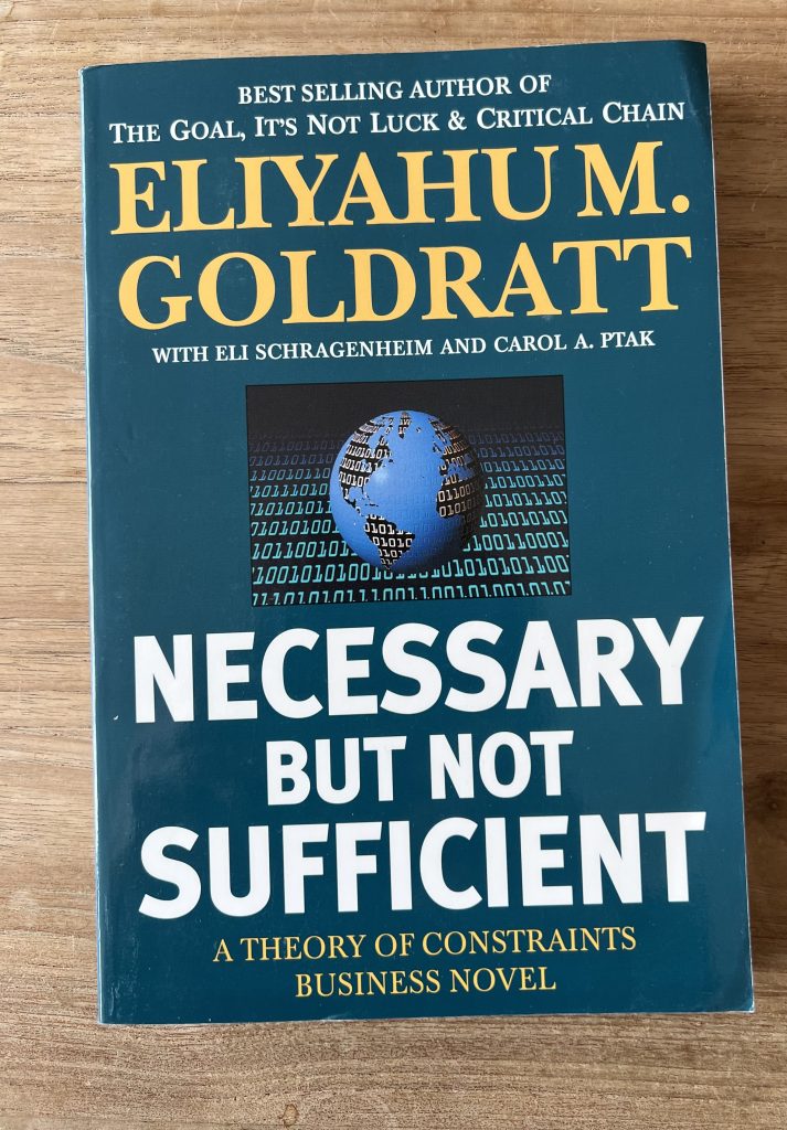 Theory of Constraints: Necessary But Not Sufficient by Eliyahu Goldratt