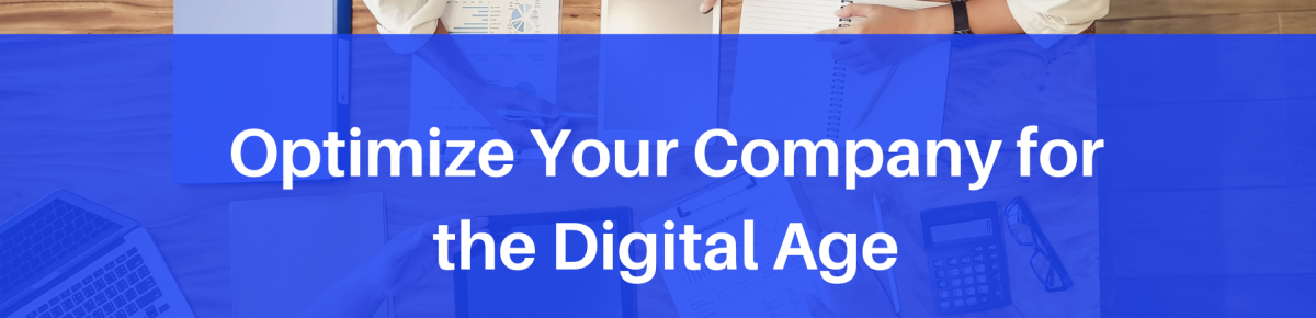 Optimize Your Company for the Digital Age