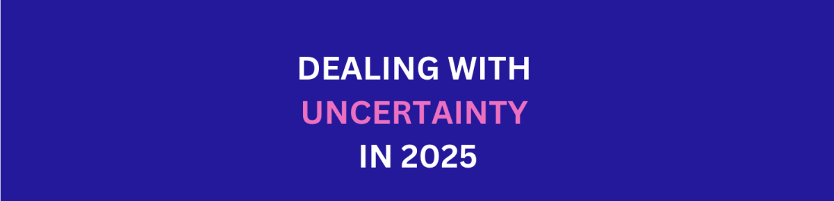 Dealing with Uncertainty in 2025